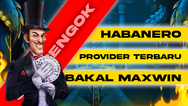 Habanero Provider Terbaru Bakal Maxwin