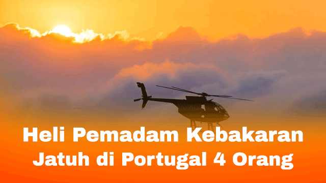 Heli Pemadam Kebakaran Jatuh di Portugal 4 Orang