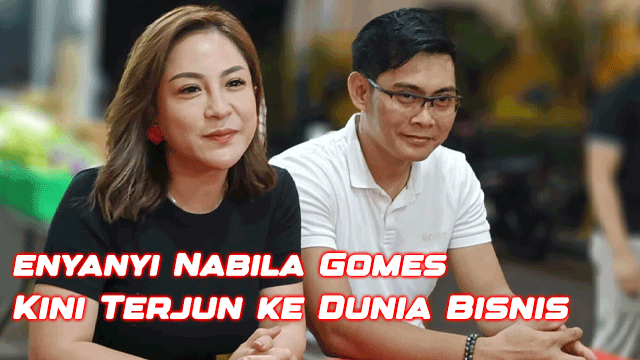 Penyanyi Nabila Gomes Kini Terjun ke Dunia Bisnis