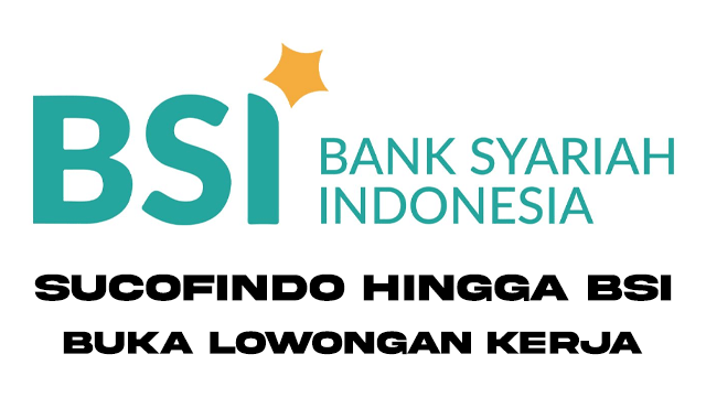 Sucofindo hingga BSI Buka Lowongan Kerja